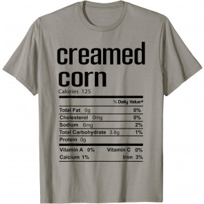 Creamed Corn,Nutrition Thanksgiving Food Family T-Shirt