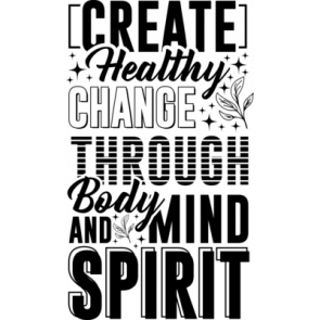 Create Healthy Change Through Body And Mind Spirit T-Shirt