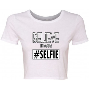 Crop Top Ladies Believe In Your Selfie T-Shirt