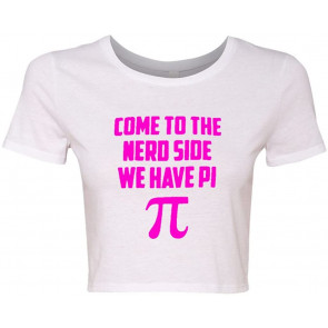 Crop Top Ladies Come To The Nerd Side We Have Pi T-Shirt