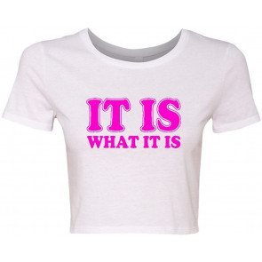 Crop Top Ladies It Is What It Is Deal With It T-Shirt