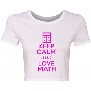 Crop Top Ladies Keep Calm And Love Math Mathematics Lover T-Shirt