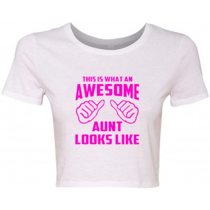Crop Top Ladies This Is What An Awesome Aunt Looks Like T-Shirt