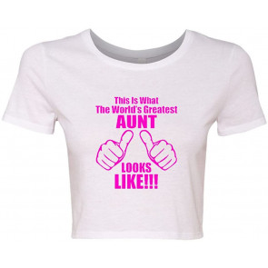 Crop Top Ladies This Is What The World's Greatest Aunt Looks Like T-Shirt
