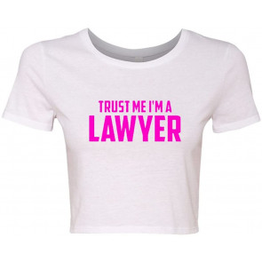 Crop Top Ladies Trust Me I'm A Lawyer T-Shirt