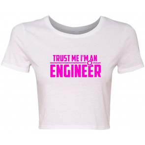 Crop Top Ladies Trust Me I'm An Engineer T-Shirt