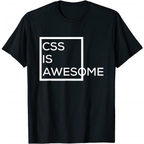 CSS Is Awesome  T-Shirt