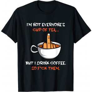 Cup Of Tea Coffee Lover T-Shirt