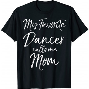 Cute Dance Gift For Mom From Daughter Dancer Calls Me Mom T-Shirt
