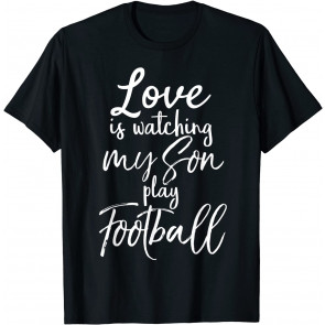 Cute Football Mom Gift Love Is Watching My Son Play T-Shirt