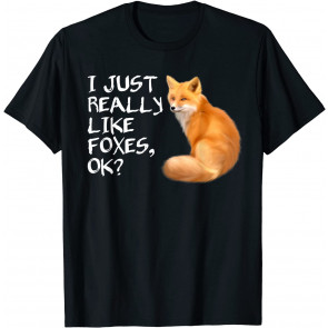 Cute I Just Really Like Foxes, Ok? T-Shirt
