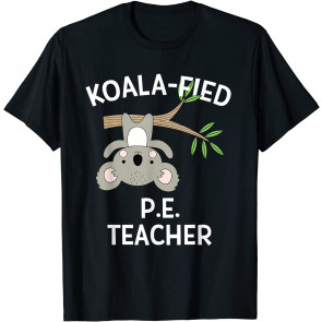 Cute Koala PE Teacher T-Shirt
