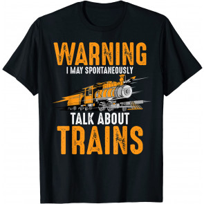 Cute Warning May Spontaneously Talk About Trains  T-Shirt