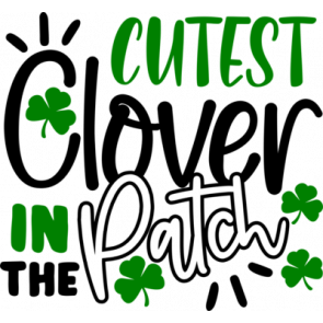 Cutest Clover In The Patch T-Shirt