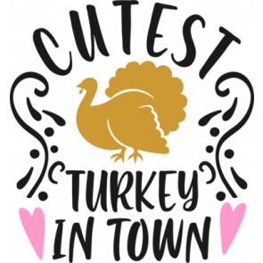 Cutest Turkey In Town T-Shirt