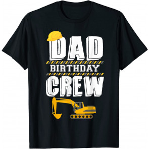 Dad Birthday Crew Construction Worker Hosting Party T-Shirt