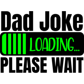 Dad Joke Loading Please Wait T-Shirt