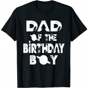Dad Of The Birthday Astronaut Boy And Girl Space Theme T-Shirt