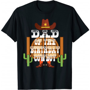 Dad Of The Birthday Cowboy Kids Rodeo Party B-day T-Shirt