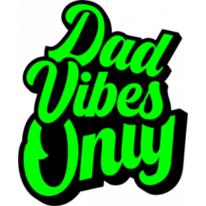 Dad Vibes Only T-Shirt