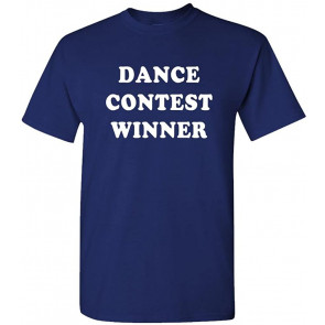 Dance Contest Winner - Comedy Movie Joke T-Shirt