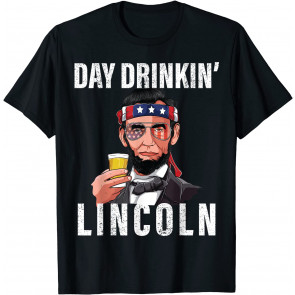 Day Drinking Abe Lincoln 4Th Of July Abraham Merica USA Flag T-Shirt