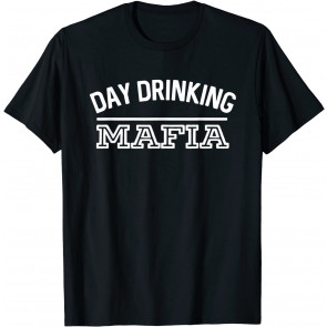 Day Drinking Mafia T-Shirt