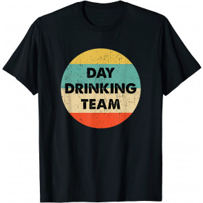 Day Drinking Team T-Shirt