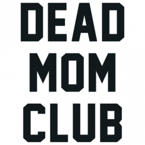 Dead Mom Club T-Shirt