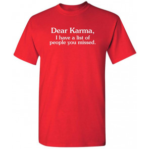 Dear Karma I Have A List T-Shirt