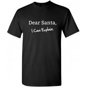Dear Santa I Can Explain Christmas Humor T-Shirt
