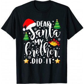 Dear Santa My Brother Did It T-Shirt