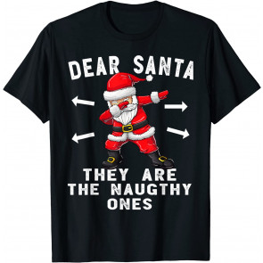 Dear Santa They Are The Naughty Ones  T-Shirt