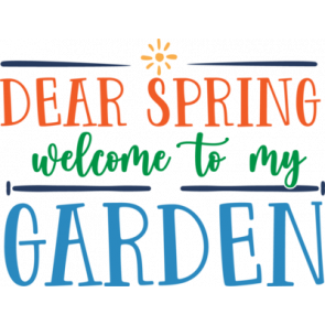 Dear Spring Welcome To My Garden T-Shirt