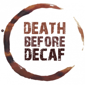 Death Before Decaf  Coffee Tshirt