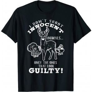 Deer, Turkey, Duck Hunter I Don't Shoot Innocent Animals T-Shirt