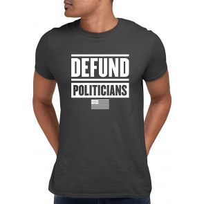 Defund Politicians T-Shirt