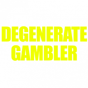 Degenerate Gambler  Funny Gambling Tshirt