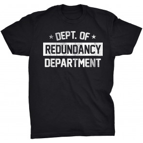 Department Of Redundancy - T-Shirt