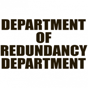 Department Of Redundancy Department Tshirt