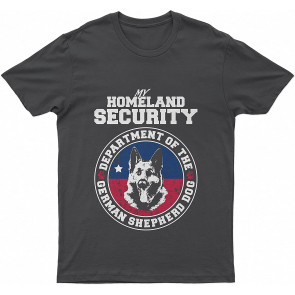 Department Of The German Shepherd Lovely Dog My Homeland Security Dog T T-Shirt
