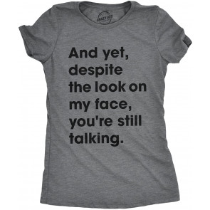 Despite The Look On My Face Youre Still Talking Sassy Cute T-Shirt