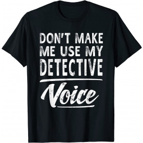 Detective Voice Gifts T-Shirt