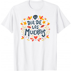 Dia De Los Muertos Day Of The Dead Costume Woman Man T-Shirt
