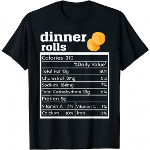 Dinner Rolls Nutrition Facts Apparel T-Shirt