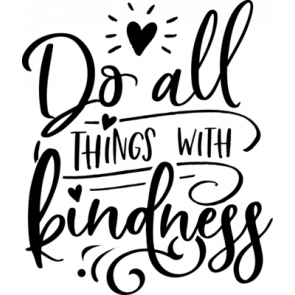 Do All Things With Kindness T-Shirt