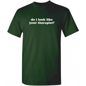 Do I Look Like Your Therapist T-Shirt