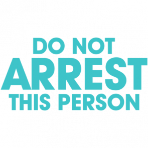 Do Not Arrest This Person Tshirt  T-Shirt