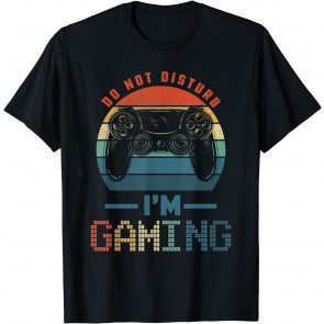 Do Not Disturb I'm Gaming  T-Shirt