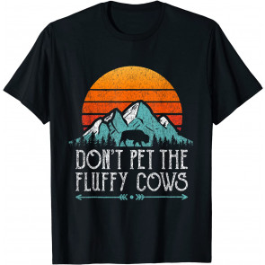 Do Not Pet The Fluffy Cows  T-Shirt